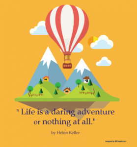 Life is an adventure or nothing at all.